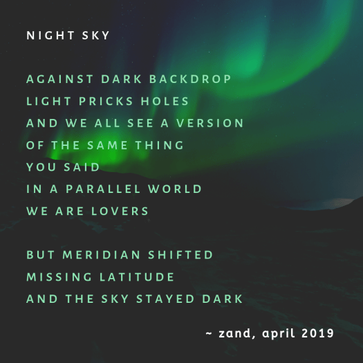 night sky against dark backdrop light pricks holes and we all see a version of the same thing you said in a parallel world we are lovers but meridian shifted missing latitude and the sky stayed dark-2